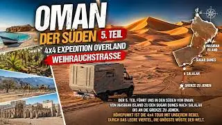 OMAN - DER S&Uuml;DEN  | 4x4 Overlanding Abenteuer WEIHRAUCHSTRASSE (Teil 5)