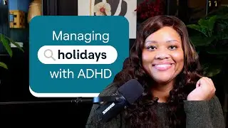 ADHD and the holiday hustle | MissUnderstood