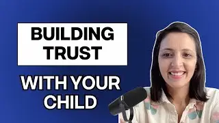 How to Build Trust with Your Child | Positive Parenting Tips