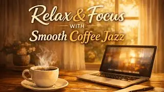 Morning Coffee Jazz ☕ Soft Instrumental for Work, Study & Relax