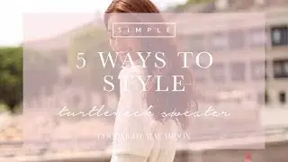 5 Ways To Style Turtleneck Sweater | GOODNIGHT MACAROON