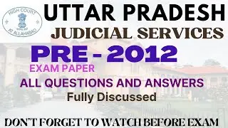 UP JUDICIARY PRE 2012 - UPPSC - CIVIL JUDGE - PRE EXAM PAPER & ANSWER KEY- Fully Discussed