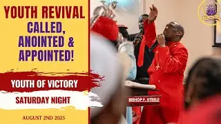 Called, Anointed & Appointed! | Youth Revival 2025 | Saturday Night | August 2nd, 2025