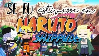 Se eu estivesse em Naruto Shippuden {Parte 1}