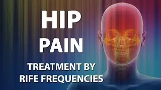 Hip Pain - RIFE Frequencies Treatment - Energy & Quantum Medicine with Bioresonance