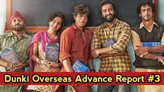 Dunki Overseas Advance Booking Report | Dunki   Worldwide Advance Booking Update