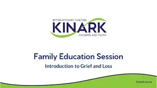 Family Education Session - Introduction to Grief and Loss