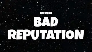 Kid Rock - Bad Reputation (Lyric Video)