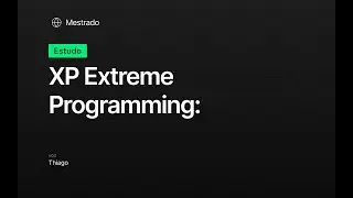 XP Extreme Programming: Princ&iacute;pios, Pr&aacute;ticas e Aplica&ccedil;&atilde;o em Startups | IamThiagoIT