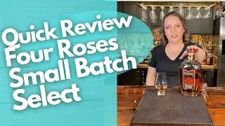 QUICK REVIEW FOUR ROSES SMALL BATCH SELECT