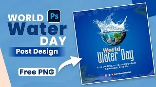 World Water Day Post Design in Photoshop | 22 March World Water Day Post | World Water Day Poster