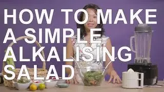 How To Make A Simple Alkalising Salad