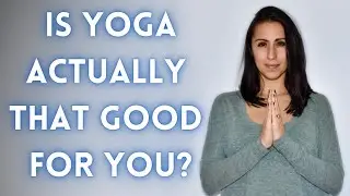 IS YOGA ACTUALLY THAT GOOD FOR YOU? - Should I do yoga? - Are there benefits to yoga?
