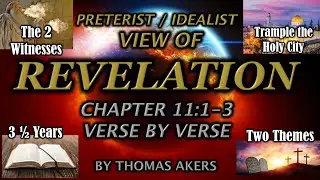 Revelation part 28 Preterist Idealist view (Rev 11:1-3) The Two Witnesses