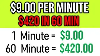 Earn $9.00+ Per Min ($420 in 60 Min) - FREE Make Money Online