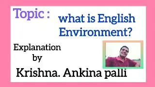 What is Environment of an English Learner //What is Integrated approach? KRISHNA.. ANKINAPALLI. 