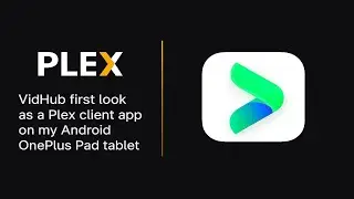Plex: первый взгляд на VidHub как клиентское приложение Plex на моем планшете OnePlus Pad на базе...