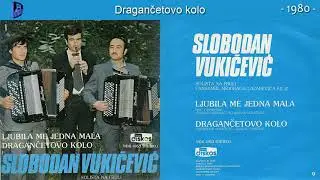 Slobodan Vukicevic - Dragancetovo kolo - (Audio 1980)