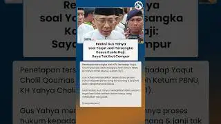JAWABAN GUS YAHYA soal Yaqut Cholil Jadi Tersangka Kuota Haji: Saya Tak Ikut Campur
