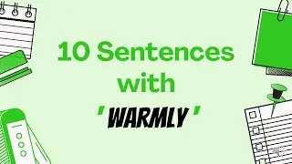 10 Sentences with 'WARMLY'