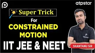 Constraint Motion-Kinematics | Class 11 | IIT JEE & NEET Physics | ATP STAR Kota