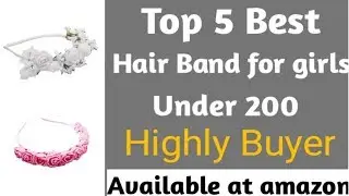 Top 5 Best Hair Band for girl || under 200 || Smart Indian Buyer