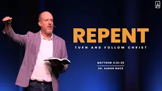 Repent and Follow | Dr. Aaron Rock