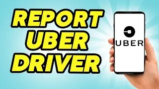 How to Report an Uber Driver for Bad Service - 2024