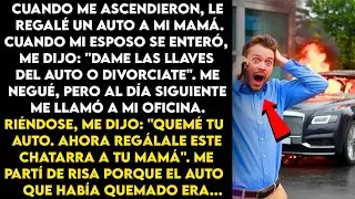 Le regalé un auto a mi mamá por mi ascenso. Mi esposo lo quemó cuando me negué a darle las llaves.