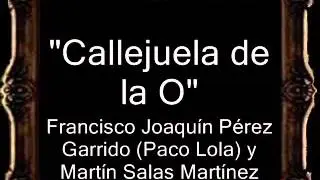 Callejuela de la O - Francisco Joaquín Pérez Garrido (Paco Lola) y Martín Salas Martínez [AM]