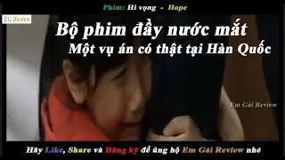 Review Phim: Hope-Hy Vọng - Bộ Phim đầy nước mắt của H&agrave;n Quốc - em g&aacute;i review