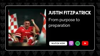 Justin Fitzpatrick - From purpose to preparation