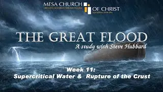 Great Flood Week 11: Supercritical Water &  Rupture of the Crust