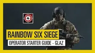 Tom Clancy&rsquo;s Rainbow Six Siege &ndash; Operator Starter Guide Glaz