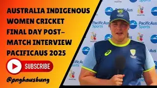 AUSTRALIA INDIGENOUS WOMEN CRICKET | FINAL DAY POST-MATCH INTERVIEW | PACIFICAUS 2025