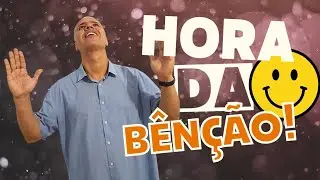 É HORA DA BÊNÇÃO!