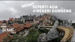 Vietnam, Da Nang (part 2): Negeri Dongeng Ba Na Hill | Hoi An Ancient Town