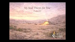Psalm 63 My Soul Thirsts for You