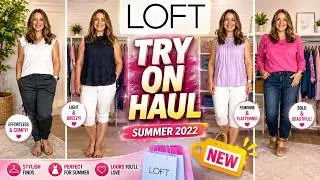 LOFT SUMMER 2022 TRY ON HAUL | SUMMER LOOKS | FASHION OVER 40