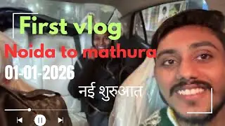 First vlog 2026 noida to mathura 🙏🫡