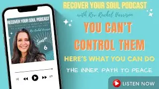 You Can&rsquo;t Control Them&mdash;Here&rsquo;s What You Can Do: The Inner Path to Peace
