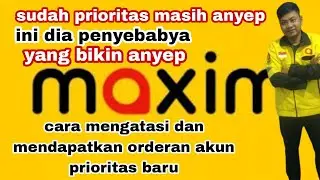 cara mengatasi akun maxim prioritas baru susah mendapatkan orderan