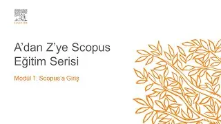 A'dan Z'ye Scopus Eğitimi: Scopus'a Giris