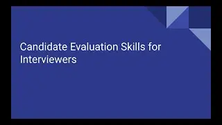 Candidate Evaluation Skills for Interviewers