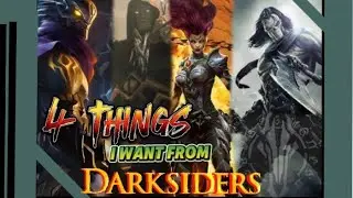 4 THINGS I WANT to See From the Darksiders games 🎮