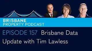 Episode 157 Brisbane Data Update with Tim Lawless