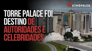 A história do Torre Palace, hotel implodido na área central de Brasília neste domingo