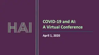 Stanford HAI - COVID-19 and AI: A Virtual Conference - Session Four