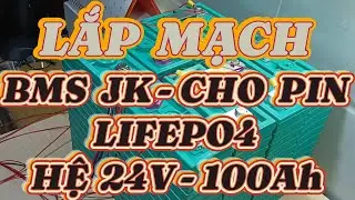 Hướng dẵn lắp mạch BMS JK & cài đặt cơ bản .