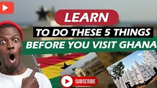 5 THINGS YOU NEED TO LEARN HOW TO DO BEFORE YOU COME TO GHANA